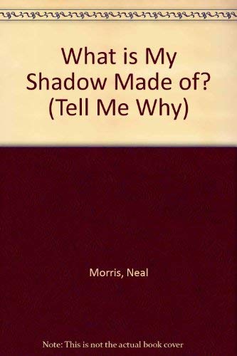 Stock image for What is My Shadow Made of? (Tell Me Why S.) for sale by AwesomeBooks