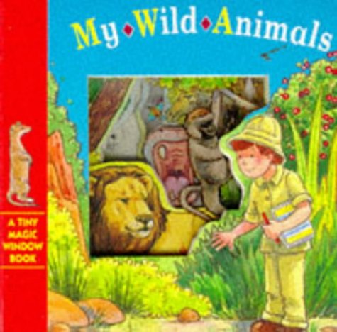 My Wild Animals (Tiny Magic Window Books) (9781857241310) by Cowley, Stewart; Church, Caroline; Davies, Kate