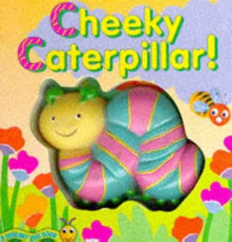 Cheeky Caterpillar (Squeaky Bug Books) (9781857242003) by Muff Singer