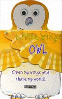 Owl: Open My Wings and Enter My World! (Little Wings) (9781857244281) by Unknown Author