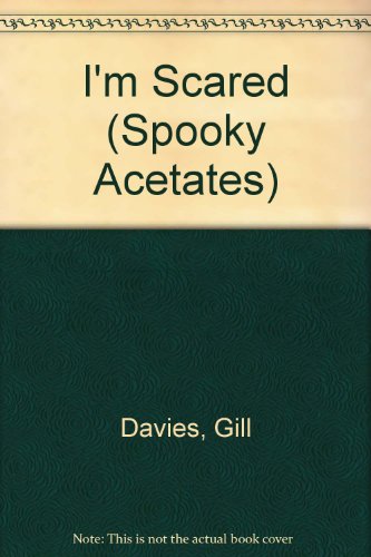 I'm Scared (Little Spooky Window Books) (Spooky Acetates) (9781857244458) by Gill Davies