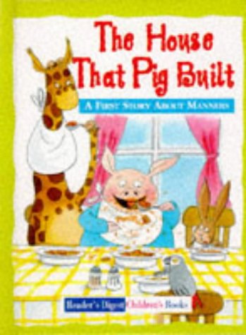 Stock image for The House That Pig Built: Manners (Reader's Digest Little Learners S.) for sale by AwesomeBooks