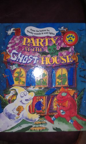 Stock image for Party at the Ghost House (Spooky Sounds & Lights S.) for sale by AwesomeBooks