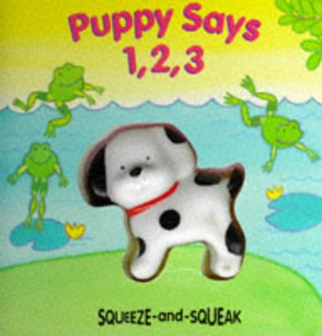 Beispielbild fr Puppy Says 1, 2, 3 (Squeeze & Squeak Books) zum Verkauf von WorldofBooks