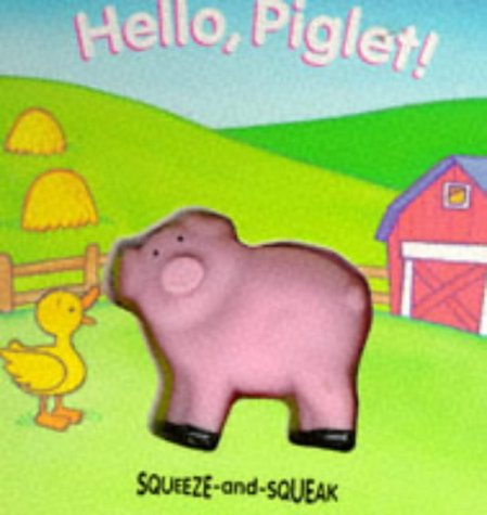 Stock image for Hello, Piglet (Squeeze & Squeak Books) for sale by WorldofBooks