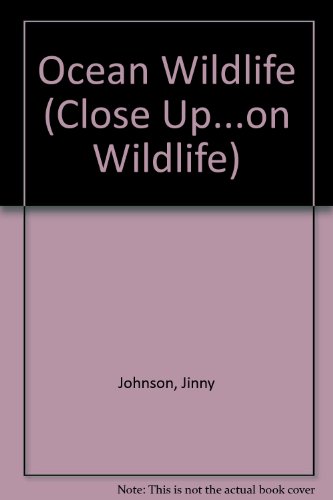 Ocean Wildlife (Close Up ... on Wildlife) (9781857249316) by Jinny Johnson