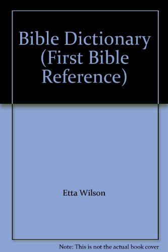 Bible Dictionary (First Bible Reference) (9781857249460) by Etta Wilson; Sally Lloyd-Jones