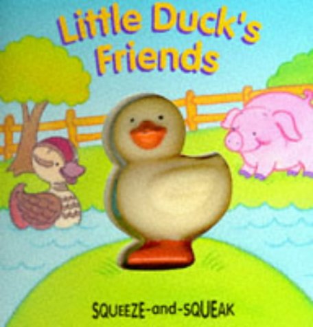 Little Duck's Friends (Squeeze and Squeak Books) (Squeeze & Squeak Books) (9781857249507) by Muff Singer