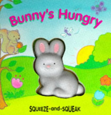 Stock image for Bunny's Hungry (Squeeze and Squeak Books) for sale by MusicMagpie
