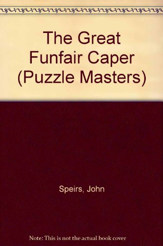 The Great Funfair Caper (Puzzle Masters) (9781857249606) by Speirs, John; Speirs, Gill