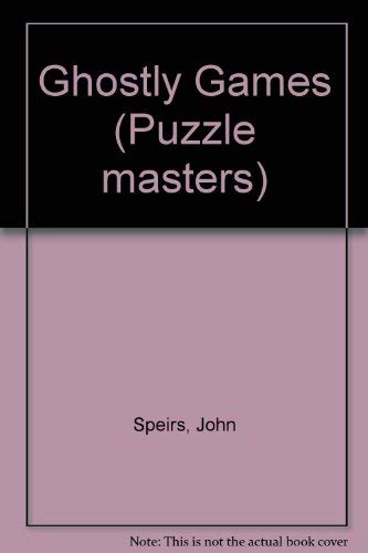 Ghostly Games (Puzzle Masters) (9781857249613) by Speirs, John; Speirs, Gill