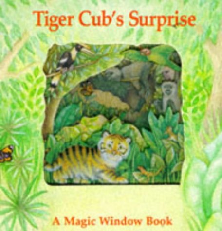 Stock image for Tiger Cub's Surprise (Magic Windows: Pull the Tabs! Change the Pictures! S.) for sale by WorldofBooks