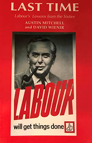Last time: Labour's lessons from the sixties (9781857251203) by MITCHELL, Austin And WIENIR, David