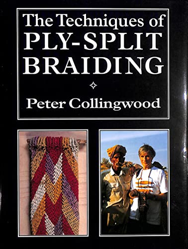 The Techniques of Ply-split Braiding - Collingwood, Peter