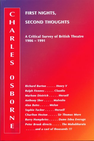 First Nights, Second Thoughts: A Critical Survey of British Theatre 1986 - 1991 (9781857251487) by Osborne, Charles