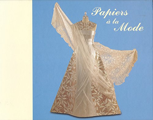 Imagen de archivo de Papiers a La Mode: A Fashion Collection of Paper Dresses a la venta por WeBuyBooks