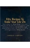 Fifty Recipes to Stake Your Life on (9781857252026) by Charles Campion