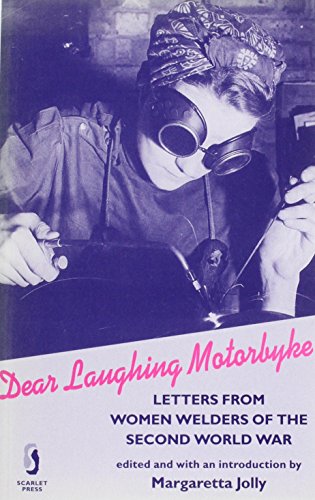 Beispielbild fr Dear Laughing Motorbyke: Letters from Women Welders of the Second World War zum Verkauf von WorldofBooks