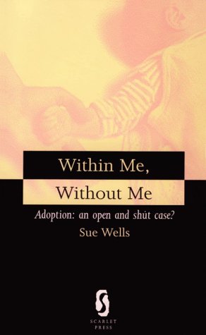 Beispielbild fr Within Me, without Me: Adoption - An Open and Shut Case? zum Verkauf von WorldofBooks