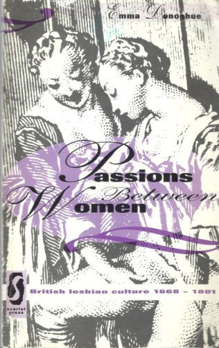 Beispielbild fr Passions Between Women: British Lesbian Culture, 1668-1801 zum Verkauf von WorldofBooks