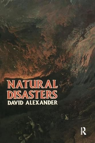 Natural Disasters (9781857280937) by Alexander David; David Alexander Associate Professor Department Of Geology And Geography University Of Massachusetts Amherst USA.