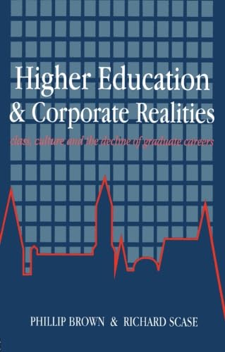 Beispielbild fr Higher Education and Corporate Realities : Class, Culture and the Decline of Graduate Careers zum Verkauf von Better World Books Ltd