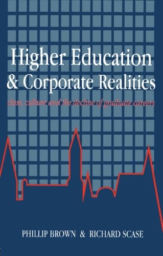 Stock image for Higher Education and Corporate Realities : Class, Culture and the Decline of Graduate Careers for sale by Better World Books