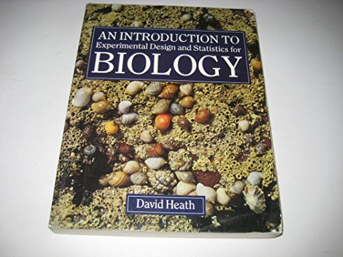 An Introduction To Experimental Design And Statistics For Biology (9781857281323) by Heath, David