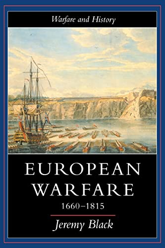 European Warfare, 1660-1815 (Warfare and History) (9781857281736) by Black, Professor Jeremy; Black, Jeremy