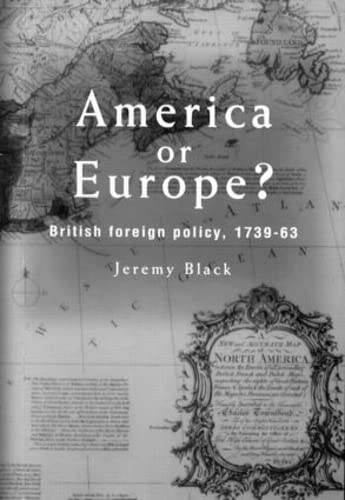 America or Europe?: British Foreign Policy, 1739-63