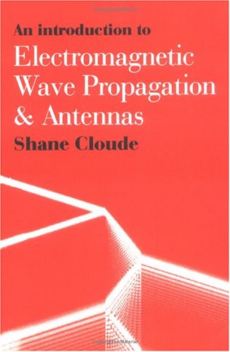 9781857282412: An Introduction To Electromagnetic Wave Propagation And Antennas