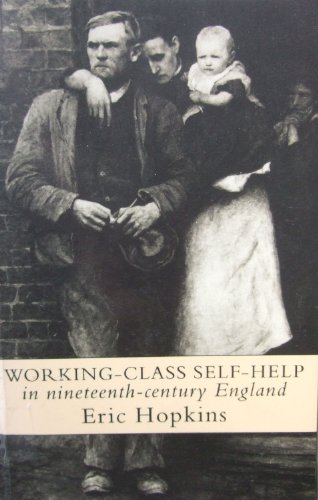 Stock image for Working Class Self-Help in Nineteenth-Century England for sale by Better World Books Ltd