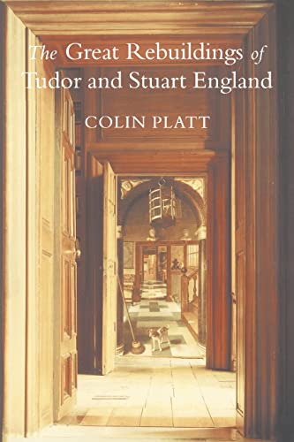 Imagen de archivo de The Great Rebuildings Of Tudor And Stuart England: Revolutions In Architectural Taste a la venta por WorldofBooks