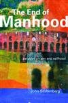 Stock image for The End of Manhood: Parables on Sex and Selfhood for sale by GF Books, Inc.