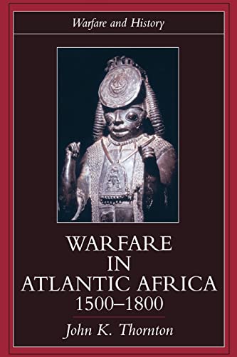 9781857283938: Warfare in Atlantic Africa, 1500-1800 (Warfare and History)