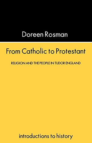 Imagen de archivo de From Catholic To Protestant: Religion and the People in Tudor and Stuart England (Introductions to History) a la venta por WorldofBooks