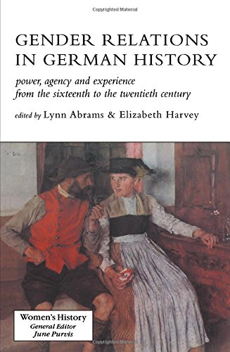 Stock image for Gender Relations in German History: Power, Agency and Experience from the Sixteenth to the Twentieth Century for sale by Naomi Symes Books PBFA