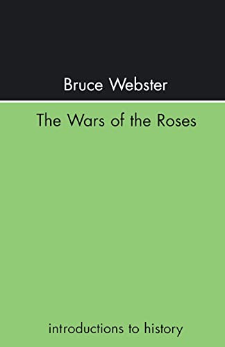 The Wars Of The Roses (Introductions to History) (9781857284935) by Webster, Bruce