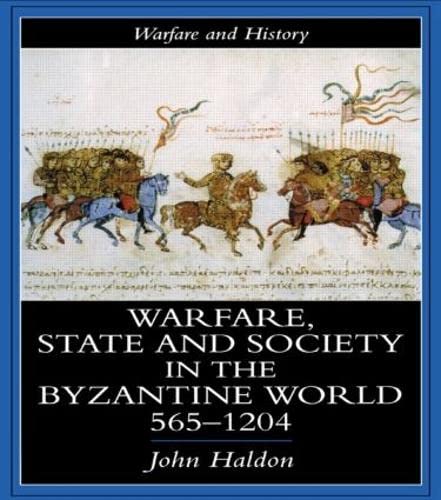 Stock image for Warfare, State And Society In The Byzantine World 560-1204 for sale by THE SAINT BOOKSTORE