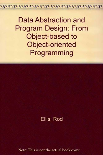 Beispielbild fr Data Abstraction and Program Design: From Object-Based to Object-Oriented Programming zum Verkauf von Buchpark