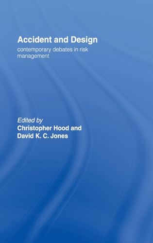 ACCIDENT AND DESIGN: CONTEMPORARY DEBATES ON RISK MANAGEMENT