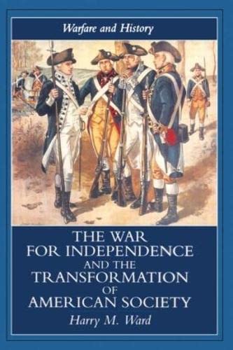 Stock image for The War for Independence and the Transformation of American Society: War and Society in the United States, 1775-83 (Warfare and History) for sale by Chiron Media