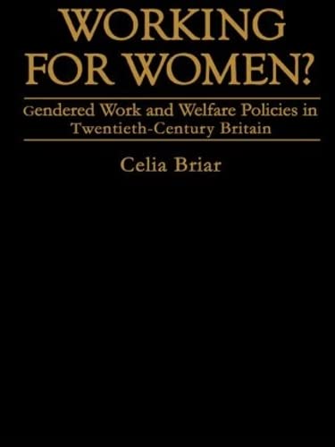 9781857287851: Working For Women?: Gendered Work And Welfare Policies In Twentieth Century Britain