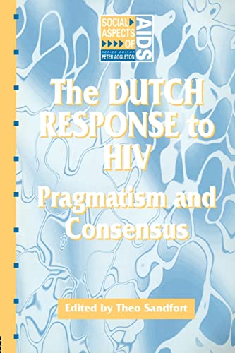 Stock image for The Dutch Response To HIV : Pragmatism and Consensus for sale by Blackwell's