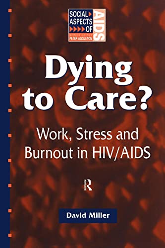 Beispielbild fr Dying to Care: Work, Stress and Burnout in HIV/AIDS Professionals (Social Aspects of AIDS) zum Verkauf von AwesomeBooks