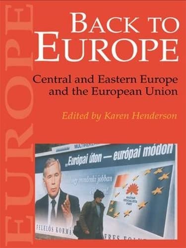 Beispielbild fr Back to Europe: Central and Eastern Europe and the European Union zum Verkauf von Kennys Bookshop and Art Galleries Ltd.