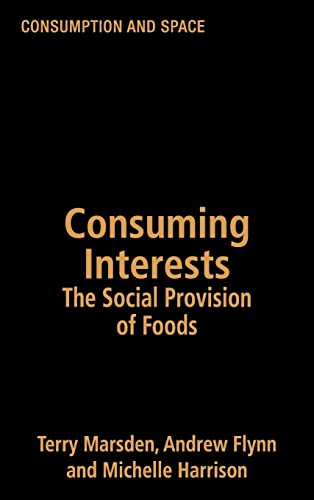 Beispielbild fr Consuming Interests: The Social Provision of Foods: The Social Provision of Food Choice (Consumption & Space Series) zum Verkauf von medimops