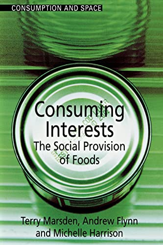 9781857289008: Consuming Interests: The Social Provision of Foods (Consumption & Space Series)