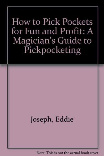 9781857290158: How to Pick Pockets for Fun and Profit: A Magician's Guide to Pickpocketing