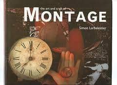The Art and Craft of Montage (Art and Craft) - Larbalestier, Simon
